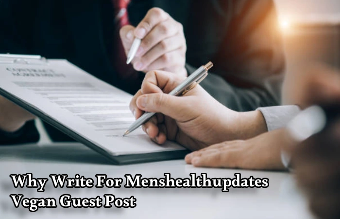 Why Write For Menshealthupdates – Vegan Guest Post